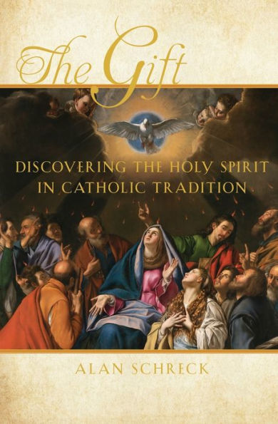 the Gift: Discovering Holy Spirit Catholic Tradition