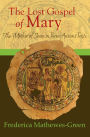 The Lost Gospel of Mary: The Mother of Jesus in Three Ancient Texts