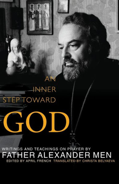 Inner Step Toward God: Writings and Teachings on Prayer