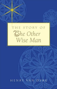 Title: The Story of the Other Wise Man, Author: Henry Van Dyke