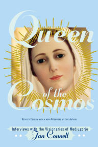 Title: Queen of the Cosmos: Interviews with the Visionaries of Medjugorje, Author: Janice T. Connell