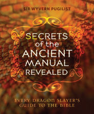 Title: Secrets of the Ancient Manual: Revealed!: (Every Dragon Slayer's Must-Read Guide), Author: Joyce Denham