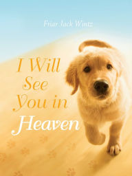 Title: I Will See You in Heaven, Author: Jack Wintz