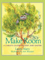 Make Room: A Child's Guide to Lent and Easter - Part of the 