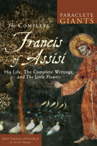 Title: The Complete Francis of Assisi: His Life, the Complete Writings, and The Little Flowers, Author: Jon M. Sweeney