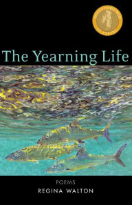Title: Yearning Life: Poems, Author: Regina Walton