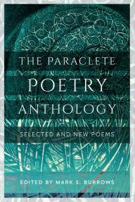 Title: The Paraclete Poetry Anthology: Selected and New Poems, Author: Mark S. Burrows