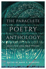 Title: The Paraclete Poetry Anthology: Selected and New Poems, Author: Mark S. Burrows