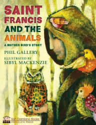 Title: St. Francis and the Animals: A Mother Bird's Story, Author: Phil Gallery