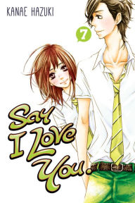 Title: Say I Love You., Volume 7, Author: Kanae Hazuki