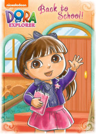 Title: Back to School! (Dora the Explorer), Author: Nickelodeon Publishing