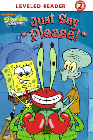 Title: Just Say 'Please!' (SpongeBob SquarePants), Author: Nickelodeon Publishing