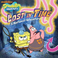 Title: Lost in Time: A Medieval Adventure (SpongeBob SquarePants), Author: Nickelodeon Publishing