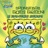 Title: SpongeBob Goes Green! An Earth-Friendly Adventure! (SpongeBob SquarePants), Author: Nickelodeon Publishing