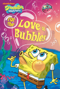 Title: For the Love of Bubbles (SpongeBob SquarePants), Author: Nickelodeon
