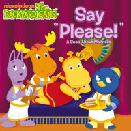 Title: Say 'Please!': A Book About Manners (The Backyardigans), Author: Nickelodeon Publishing