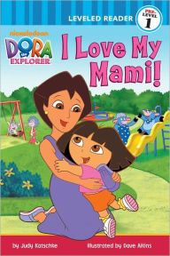 Title: I Love My Mami! (Dora the Explorer), Author: Nickelodeon