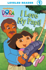 Title: I Love My Papi! (Dora the Explorer), Author: Nickelodeon Publishing