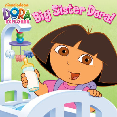 Big Sister Dora! (Dora the Explorer) by Nickelodeon Publishing | NOOK ...