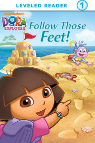 Title: Follow Those Feet! (Dora the Explorer), Author: Nickelodeon Publishing