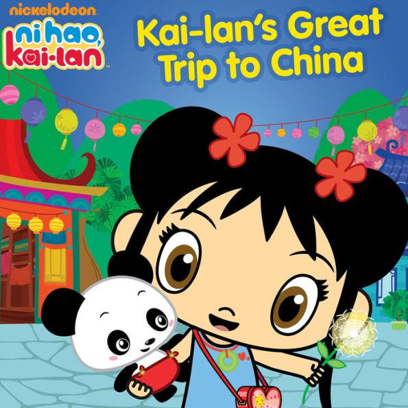 Kai-lan's Great Trip to China (Ni Hao, Kai-lan)