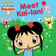 Title: Meet Kai-lan! (Ni Hao, Kai-lan), Author: Nickelodeon Publishing