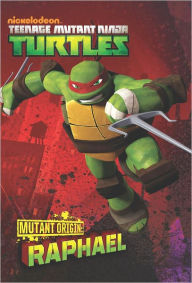 Title: Mutant Origins: Raphael (Teenage Mutant Ninja Turtles), Author: Nickelodeon Publishing
