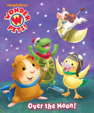 Title: Over the Moon! (Wonder Pets!), Author: Nickelodeon Publishing