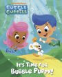 It's Time for Bubble Puppy! (Bubble Guppies Series)