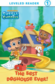 Title: The Best Doghouse Ever! (Bubble Guppies) (Step into Reading Book Series), Author: Nickelodeon Publishing