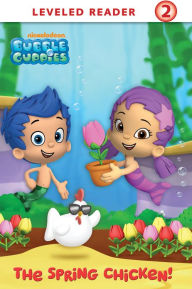 Title: The Spring Chicken! (Bubble Guppies Series), Author: Nickelodeon Publishing
