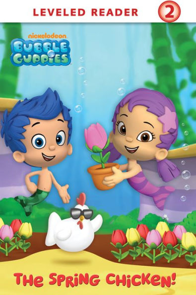 The Spring Chicken! (Bubble Guppies Series)