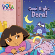 Title: Good Night, Dora! (Dora the Explorer), Author: Nickelodeon