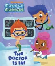 Title: The Doctor Is In! (Bubble Guppies), Author: Nickelodeon Publishing