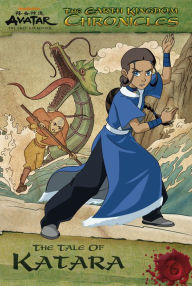 Title: The Tale of Katara: The Earth Kingdom Chronicles #6 (Avatar: The Last Airbender), Author: Michael Teitelbaum