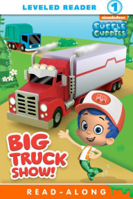 Title: Big Truck Show! (Bubble Guppies), Author: Nickelodeon Publishing