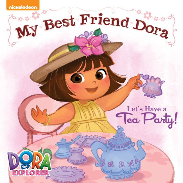 Let's Have a Tea Party!: My Best Friend Dora (Dora the Explorer)