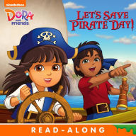 Title: Let's Save Pirate Day! (Dora and Friends), Author: Nickelodeon Publishing