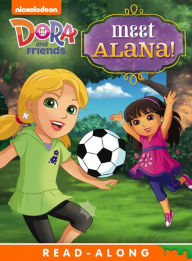 Title: Meet Alana! (Dora and Friends), Author: Nickelodeon Publishing