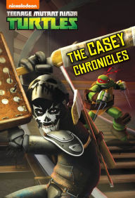 Title: The Casey Chronicles (Teenage Mutant Ninja Turtles), Author: Nickelodeon Publishing