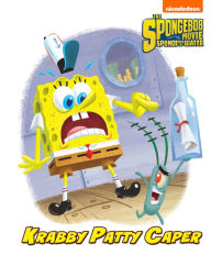 Title: Krabby Patty Caper: The SpongeBob Movie: Sponge Out of Water in 3D (SpongeBob SquarePants Series), Author: Nickelodeon Publishing