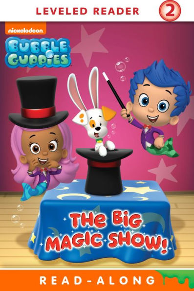 The Big Magic Show! (Bubble Guppies)