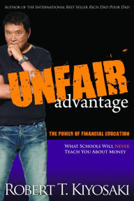 Title: Unfair Advantage: The Power of Financial Education, Author: Robert T. Kiyosaki