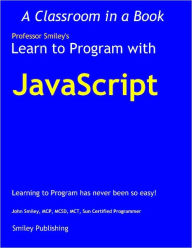 Title: Learn to Program with JavaScript, Author: John Smiley
