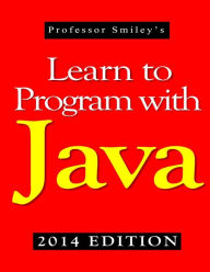 Title: Learn to Program with Java (2014 Edition), Author: John Smiley