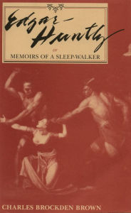 Title: Edgar Huntly: Or Memoirs of a Sleep-Walker, Author: Charles Brockden Brown