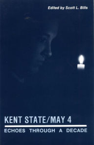 Title: Kent State/May 4: Echoes Through a Decade, Author: Scott L. Bills