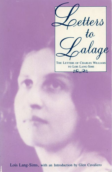 Letters to Lalage: The Letters of Charles Williams to Lois Lang-Sims