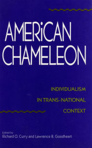 Title: American Chameleon: Individualism in Trans-National Context, Author: Lawrence B. Goodheart