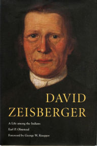 Title: David Zeisberger: A Life among the Indians, Author: Earl P. Olmstead